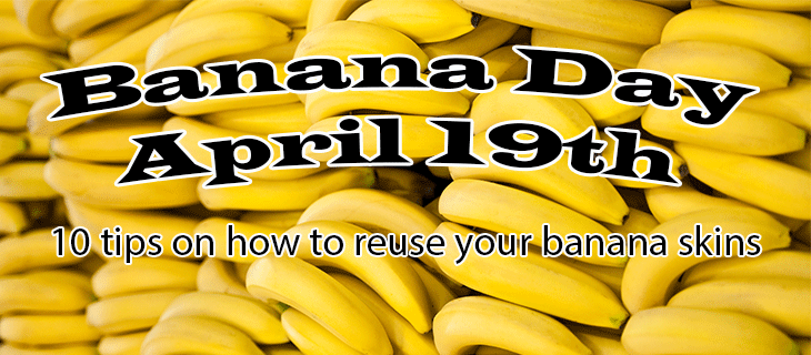 National Banana Day – Recycling Tips for Your Banana Skins
