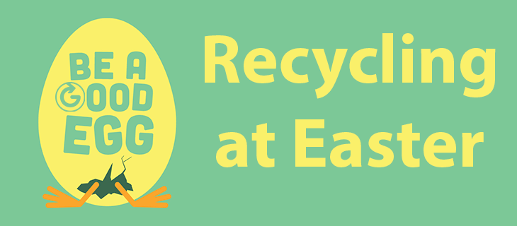 Be a Good Egg – Recycling at Easter