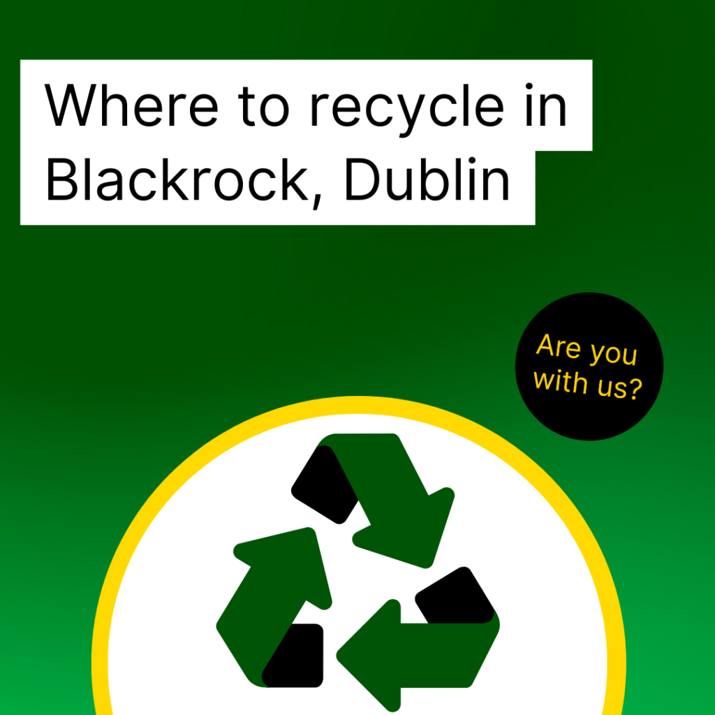 The text in this image says "Where to recycle in Blackrock Dublin"